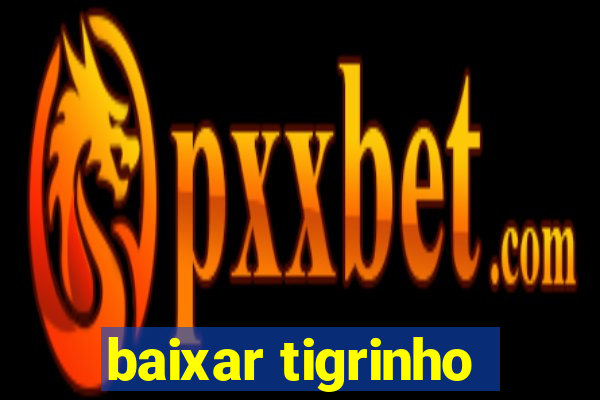 baixar tigrinho